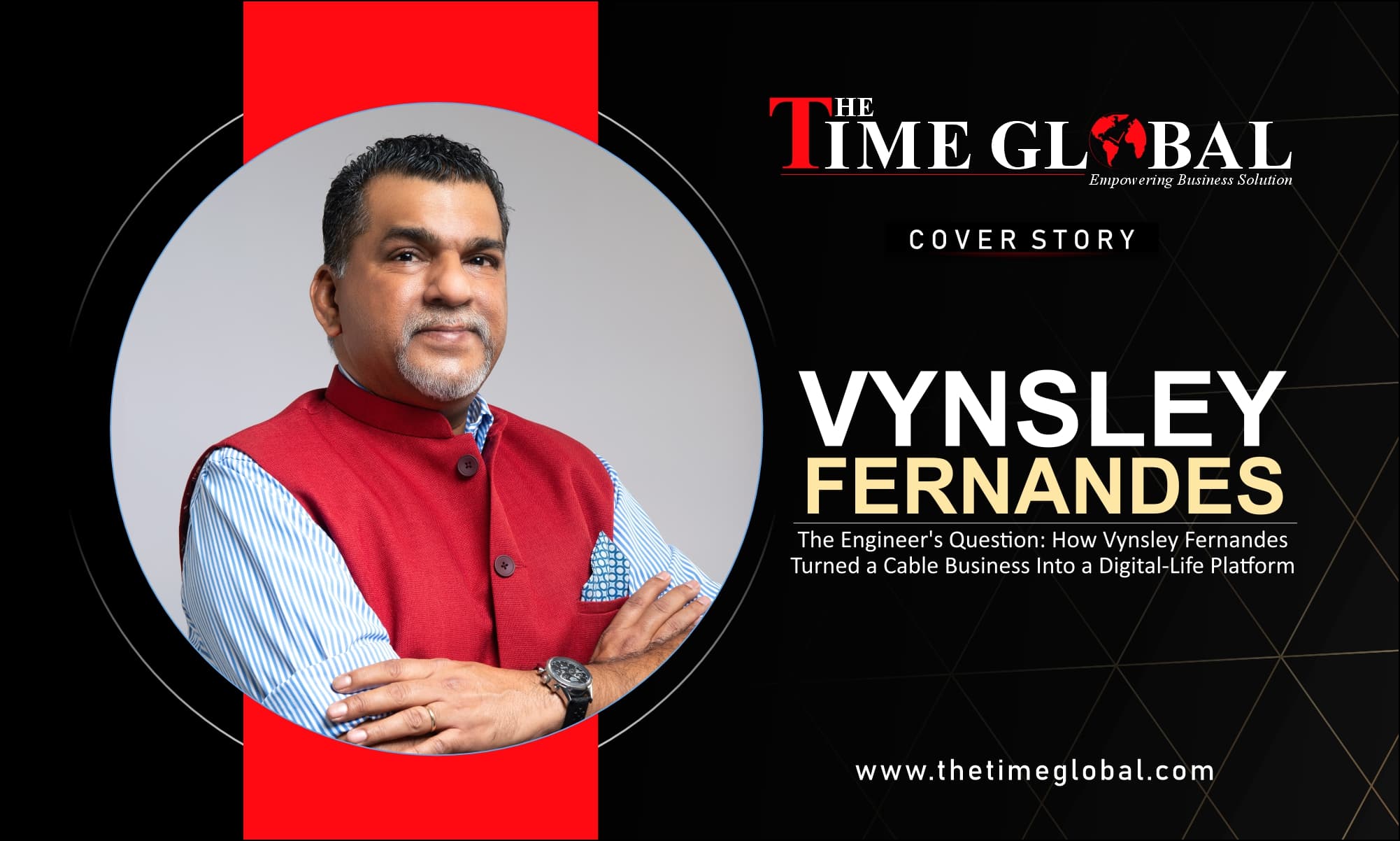 The Engineer's Question: How Vynsley Fernandes Turned a Cable Business Into a Digital-Life Platform